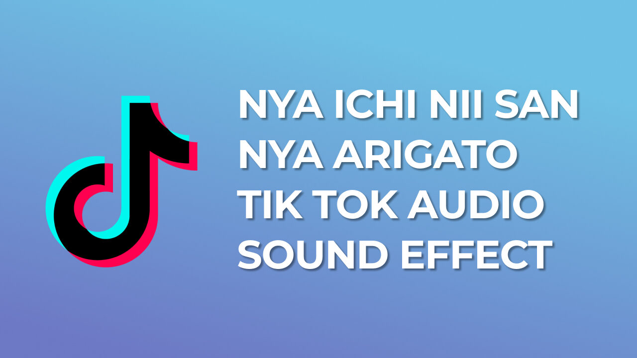 Nya Ichi Nii San Nya Arigato Tik Tok Sound Effect