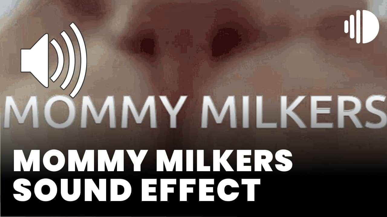 Mommy Milkers Sound Effect - MP3 Download