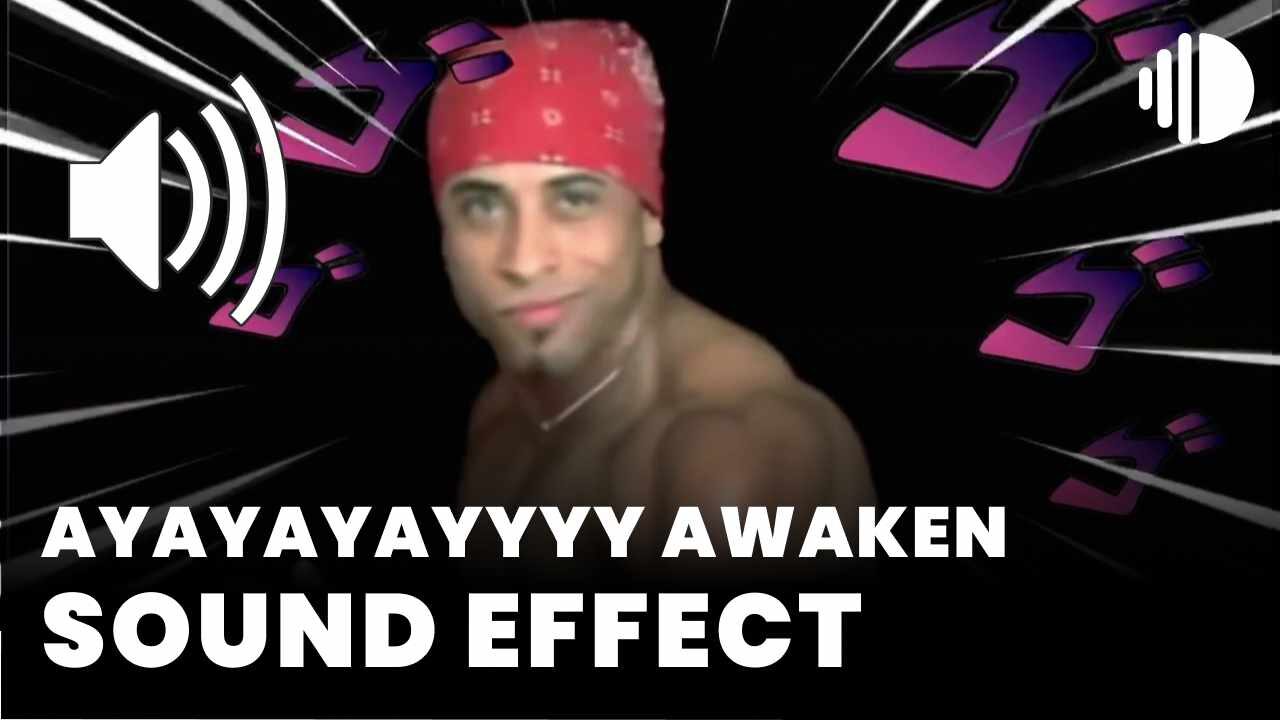 AYAYAYAYYYY AWAKEN Sound Effect