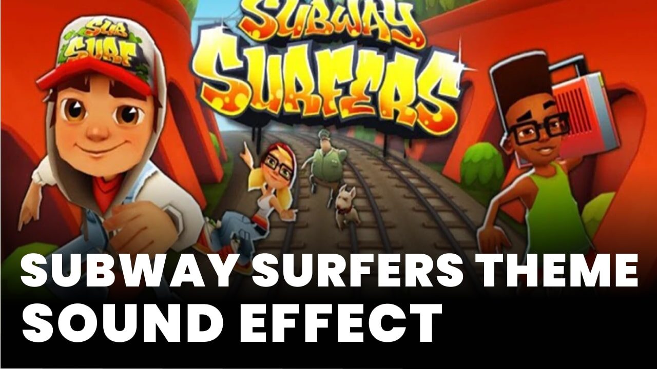 Subway Surfers Theme Sound Effect - MP3 Download